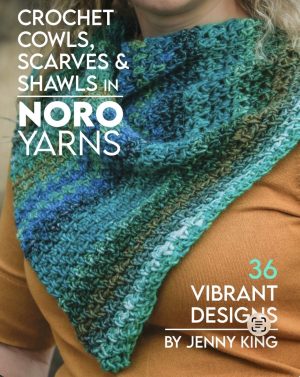 Crochet Cowls, Scarves and Shawls in Noro Yarns